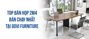 TOP mẫu bàn họp 2m4 bán chạy nhất tại Govi Furniture
