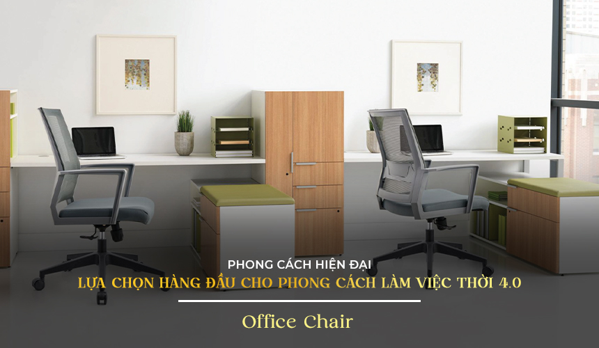 Office chair - Ghế văn phòng hiện đại, sự lựa chọn hàng đầu cho phong cách làm việc thời 4.0